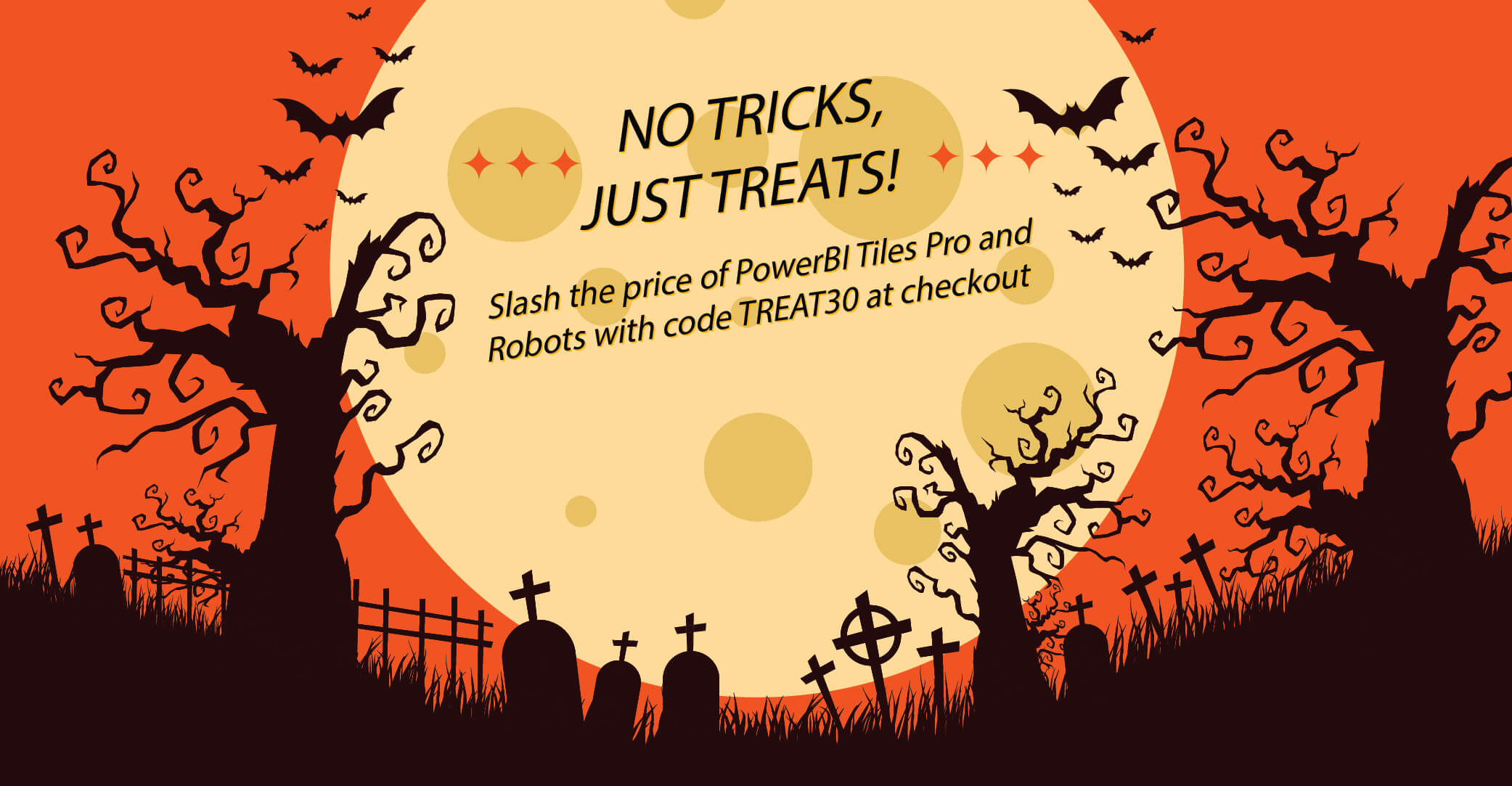 No tricks, just treats! Get PowerBI Robots and Tiles Pro on Halloween with this 30% off coupon