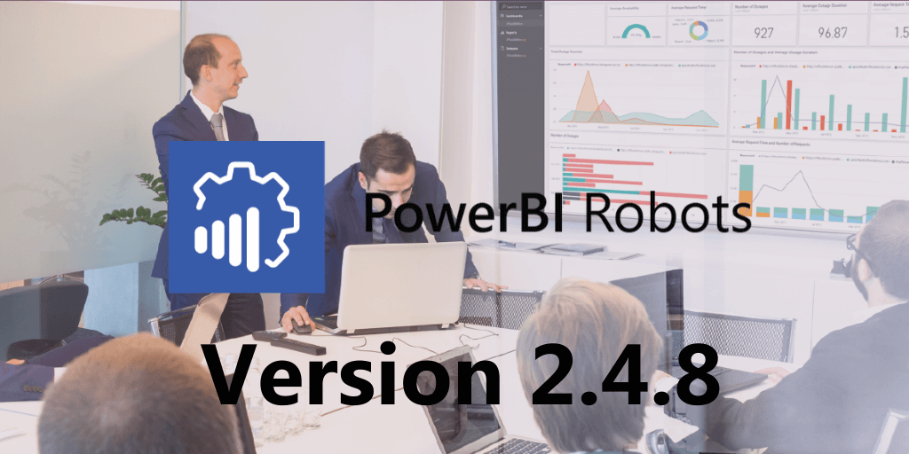 What’s new in PowerBI Robots 2.4.8