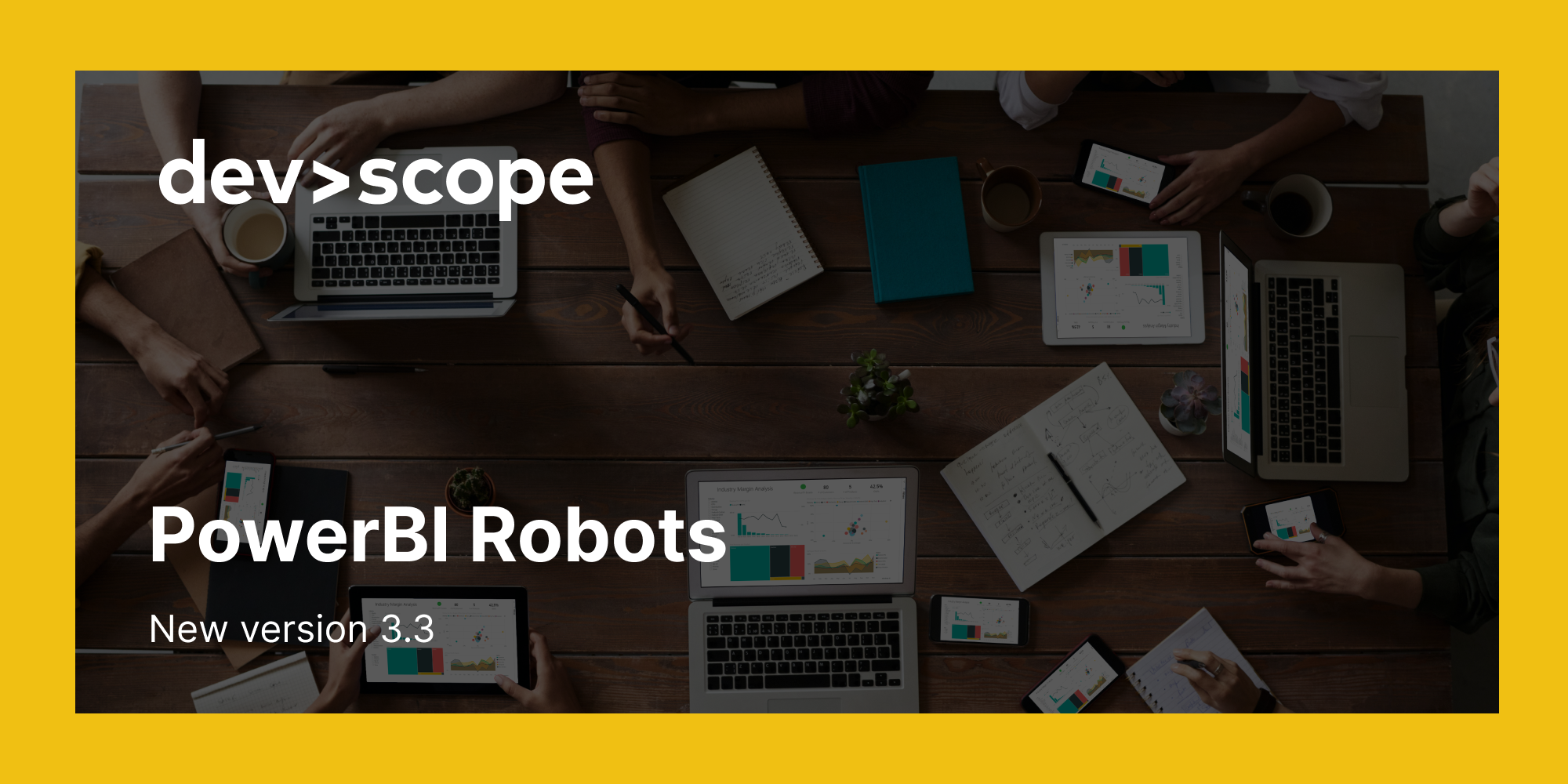 PowerBI Robots 3.3 is here. Check out what’s new.