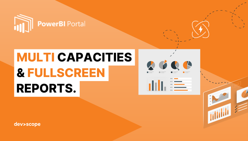 PowerBI Portal just got smarter: Multi Capacities & Fullscreen Reports for enhanced control & visualization