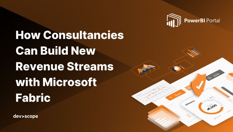 How Consultancies Can Build New Revenue Streams with Microsoft Fabric